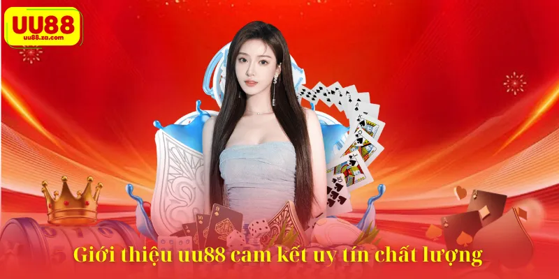 Giới thiệu uu88 cam kết uy tín chất lượng