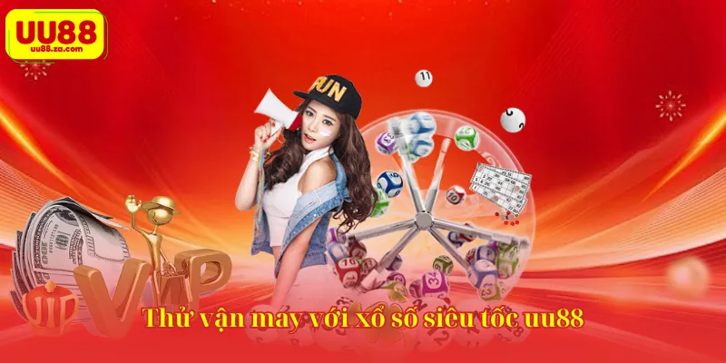 Thử vận may với xổ số siêu tốc uu88