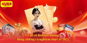 UU88 có lừa đảo không? Bằng chứng và trải nghiệm thực tế
