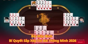 Bài Mậu Binh – Bí Quyết Sắp Xếp Chi Bài Thông Minh